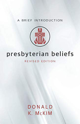 Presbyterian Beliefs: A Brief Introduction