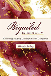 Beguiled by Beauty: Cultivating a Life of Contemplation