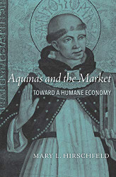 Aquinas and the Market: Toward a Humane Economy
