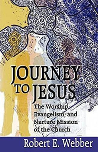 Journey to Jesus: The Worship Evangelism and Nurture Mission