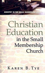 Christian Education in the Small Membership Church - Ministry