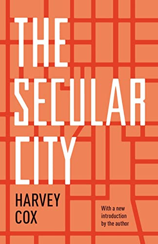 Secular City: Secularization and Urbanization in Theological