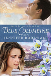 Blue Columbine: A Contemporary Christian Novel (Grace Revealed)