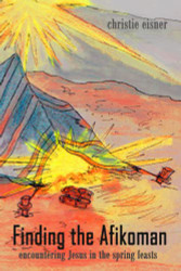Finding The Afikoman: Encountering Jesus in the Spring Feasts