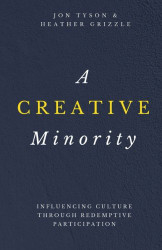 Creative Minority: Influencing Culture Through Redemptive