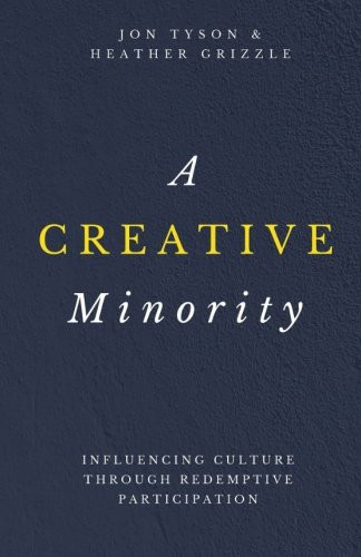 Creative Minority: Influencing Culture Through Redemptive