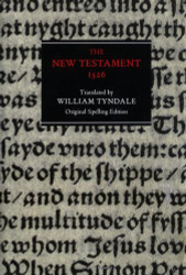 New Testament: 1526 Tyndale Bible Original Spelling Edition