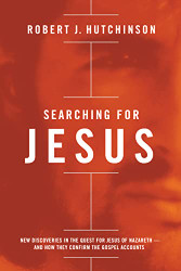 Searching for Jesus: New Discoveries in the Quest for Jesus