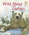 Wild About Babies: What the Animals Teach Us About Parenting