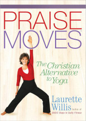 PraiseMoves: The Christian Alternative to Yoga