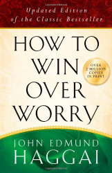 How to Win over Worry: Positive Steps to Anxiety-Free Living