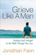 Grieve Like A Man: Finding God's Strength As You Walk Through Your