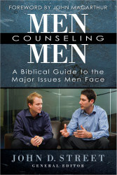 Men Counseling Men: A Biblical Guide to the Major Issues Men Face
