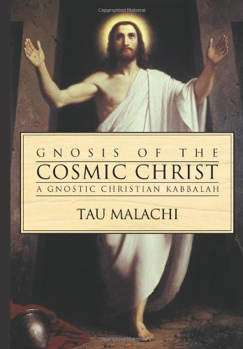 Gnosis of the Cosmic Christ: A Gnostic Christian Kabbalah