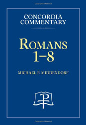 Romans 1-8 (Concordia Commentary) (Concordia Commentary