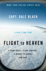 Flight to Heaven: A Plane Crash...A Lone Survivor...A Journey