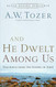 And He Dwelt Among Us: Teachings from the Gospel of John And He Dwelt Among Us: Teachings from the Gospel of John