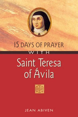 15 Days of Prayer with Saint Teresa of Avila