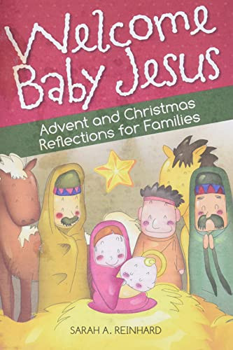 Welcome Baby Jesus: Advent and Christmas Reflections for Families