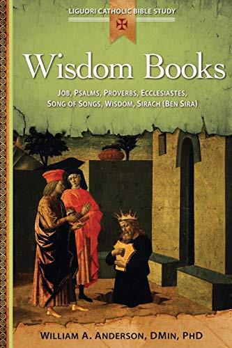 Wisdom Books: Job Psalms Proverbs Ecclesiastes Song of Songs