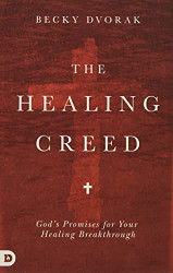 Healing Creed: God's Promises for Your Healing Breakthrough