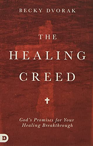 Healing Creed: God's Promises for Your Healing Breakthrough