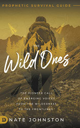 Wild Ones: The Pioneer Call of Emerging Voices from the Wilderness