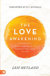 Love Awakening: Living Immersed in the Supernatural Love of God