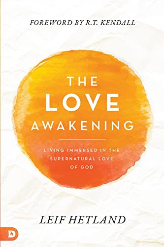 Love Awakening: Living Immersed in the Supernatural Love of God