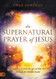 Supernatural Prayer of Jesus