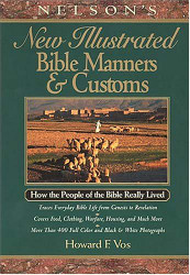 New Illustrated Manners and Customs of the Bible