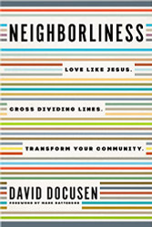 Neighborliness: Love Like Jesus. Cross Dividing Lines. Transform Your