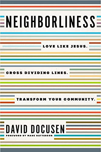 Neighborliness: Love Like Jesus. Cross Dividing Lines. Transform Your