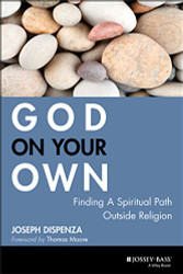 God on Your Own: Finding A Spiritual Path Outside Religion