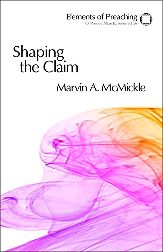 Shaping the Claim: Moving from Text to Sermon