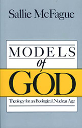 Models of God: Theology for an Ecological Nuclear Age