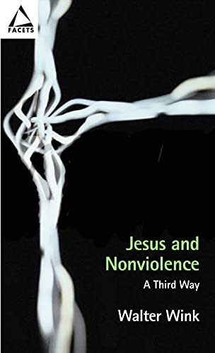 Jesus and Nonviolence: A Third Way (Facets)