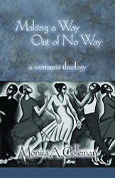 Making a Way Out of No Way: A Womanist Theology - Innovations: African