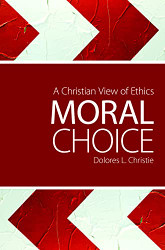 Moral Choice: A Christian View of Ethics