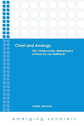 Christ and Analogy: The Christocentric Metaphysics of Hans Urs von