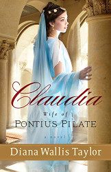 Claudia Wife of Pontius Pilate: A Novel