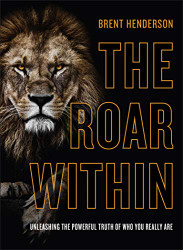 Roar Within: Unleashing the Powerful Truth of Who You Really Are