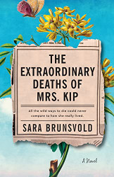 Extraordinary Deaths of Mrs. Kip: A Novel