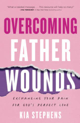Overcoming Father Wounds