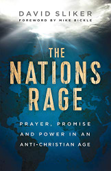 Nations Rage: Prayer Promise and Power in an Anti-Christian Age