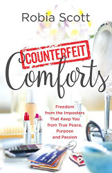 Counterfeit Comforts: Freedom from the Imposters That Keep You from