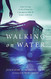 Walking on Water: Experiencing a Life of Miracles Courageous Faith