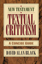 New Testament Textual Criticism: A Concise Guide