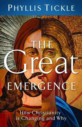 Great Emergence: How Christianity Is Changing and Why