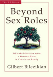 Beyond Sex Roles: What the Bible Says about a Woman's Place in Church